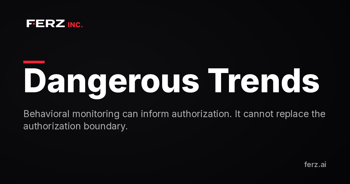 Dangerous Trends: Monitoring Is Not Authorization