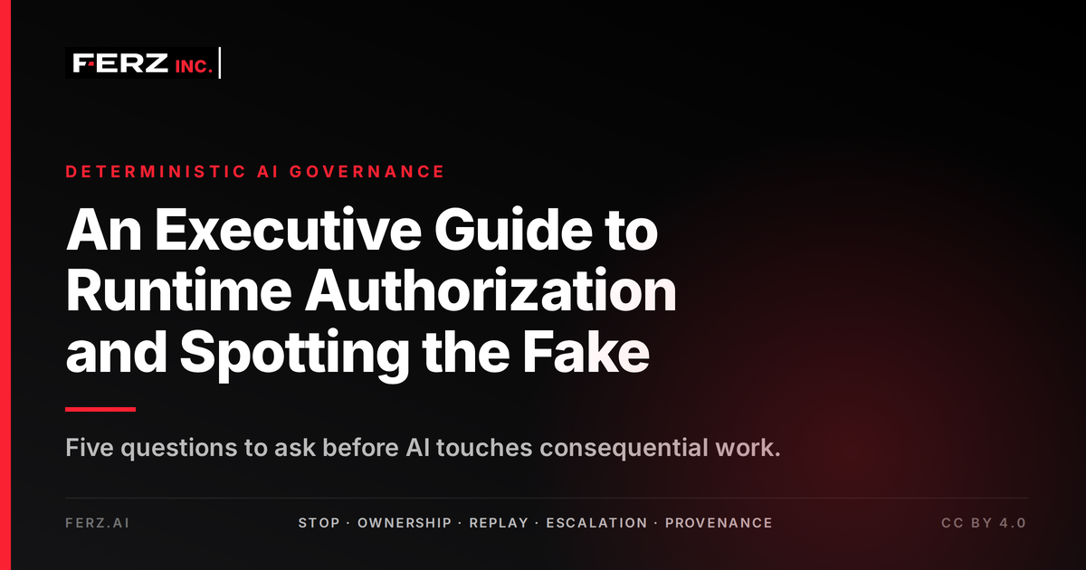 Deterministic AI Governance: An Executive Guide to Runtime Authorization and Spotting the Fake