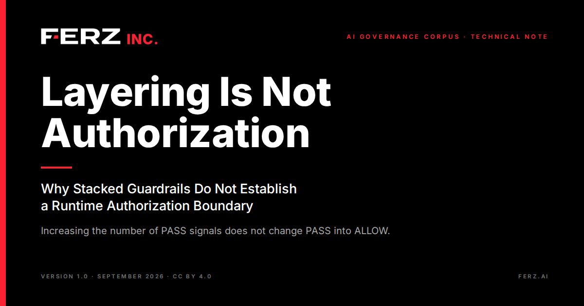Layering Is Not Authorization: Why Stacked AI Guardrails Do Not Establish a Runtime Authorization Boundary