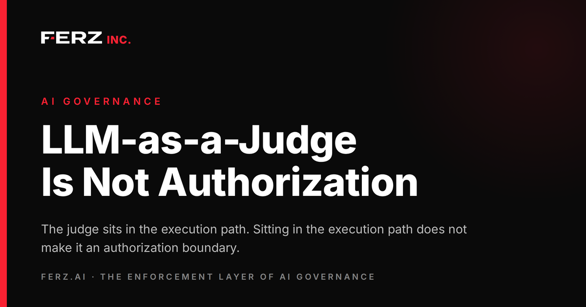 LLM-as-a-Judge Is Not Authorization