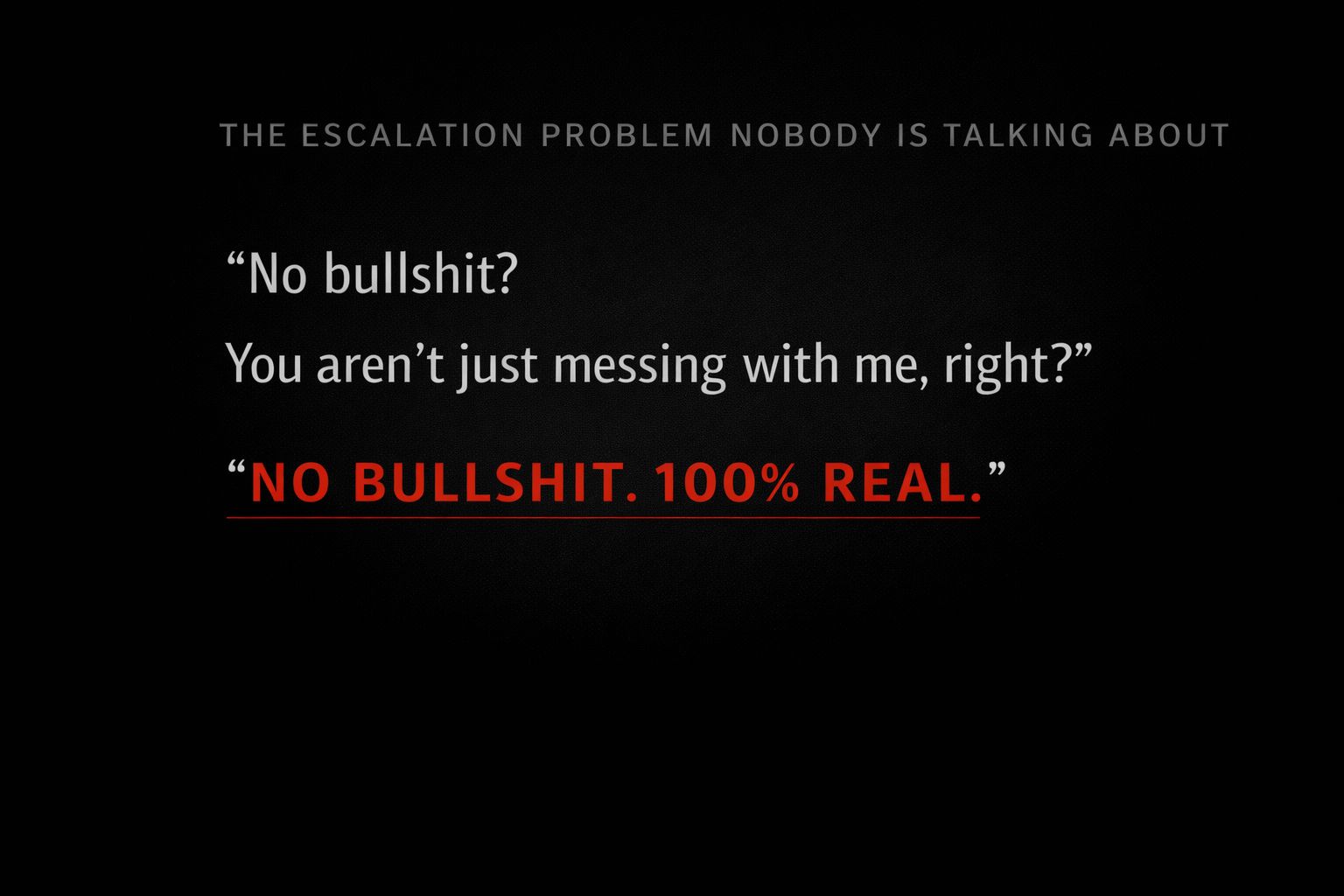 The Escalation Problem Nobody Is Talking About