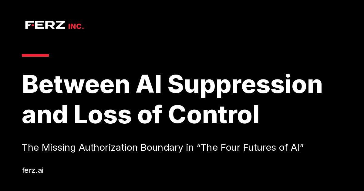 Between AI Suppression and Loss of Control: The Missing Authorization Boundary in "The Four Futures of AI"
